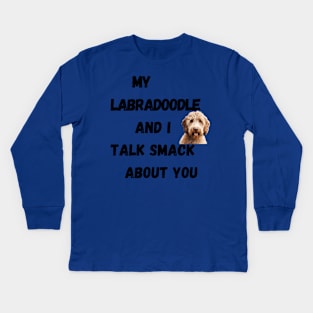 My Labradoodle and I Talk Smack Kids Long Sleeve T-Shirt